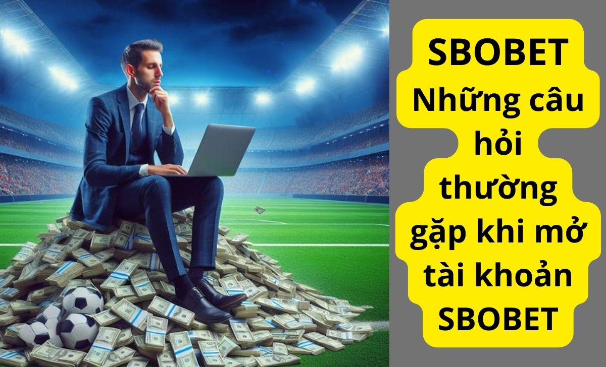 những câu hỏi thường gặp ở sbobet những câu hỏi thường gặp ở sbobet