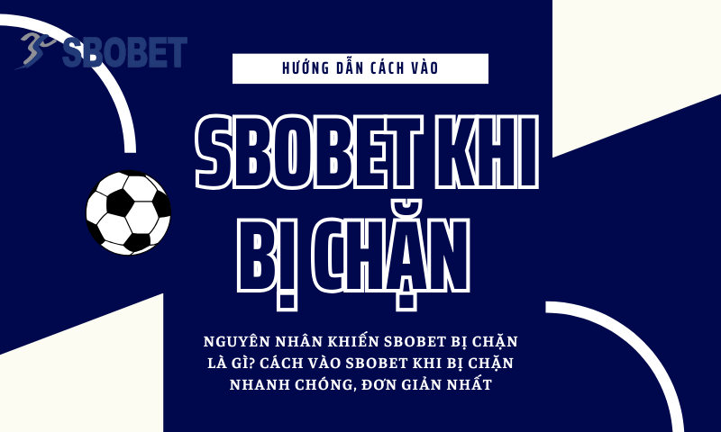 Hướng dẫn cách vào SBOBET khi bị chặn
